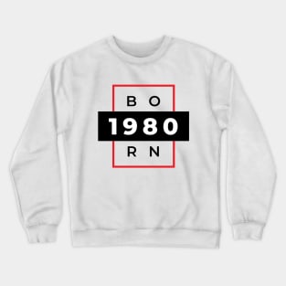 Born in 1980 (Eighties) Crewneck Sweatshirt